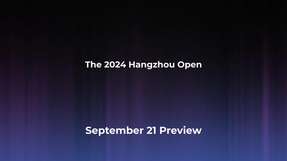 Betting Odds and Preview for the 2024 Hangzhou Open on September 21 - Men's Singles