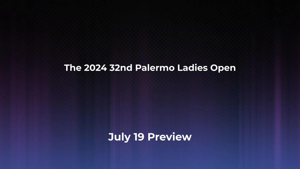 Betting Odds and Preview for the 2024 32nd Palermo Ladies Open on July 19 - Women's Singles