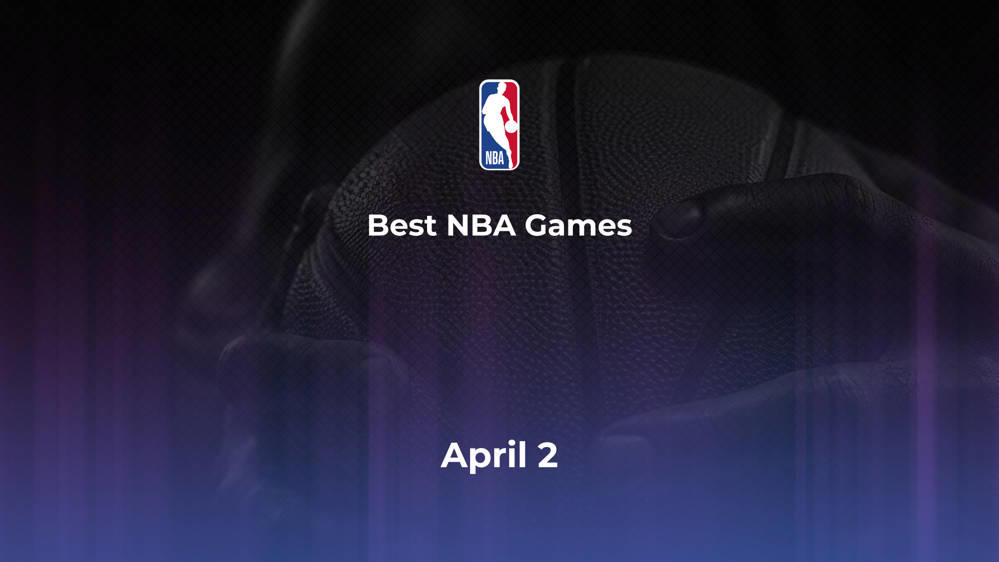 Best NBA Games Tuesday, April 2