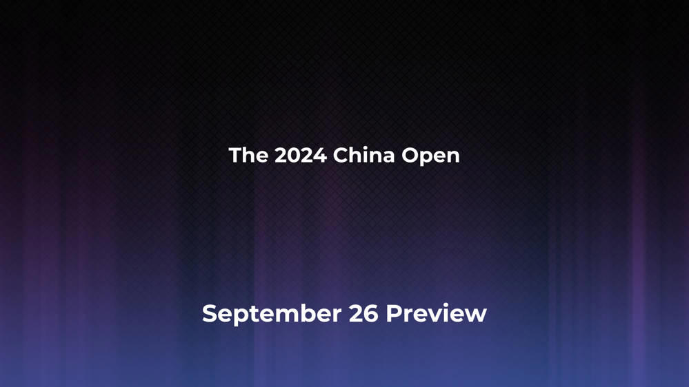 Betting Odds and Preview for the 2024 China Open on September 26 - Men's Singles