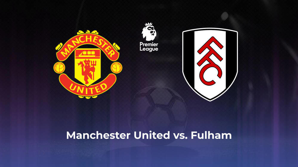 Manchester United vs. Fulham Betting Odds, Offensive Leaders, & Moneyline 8/16/2024