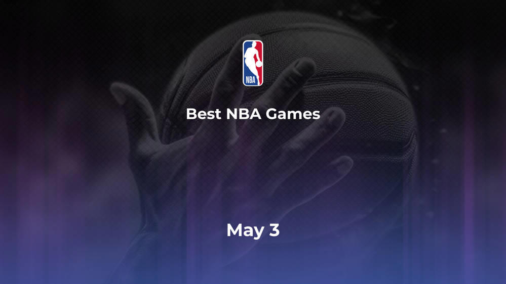 Best NBA Games Friday, May 3