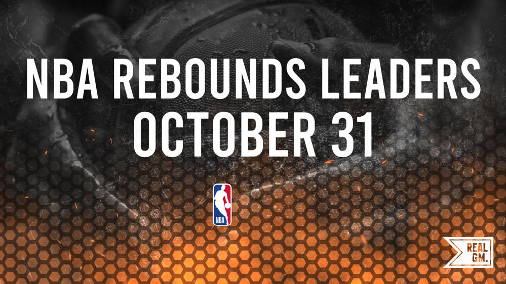 Yesterday's NBA Rebounds Leaders October 31 RealGM