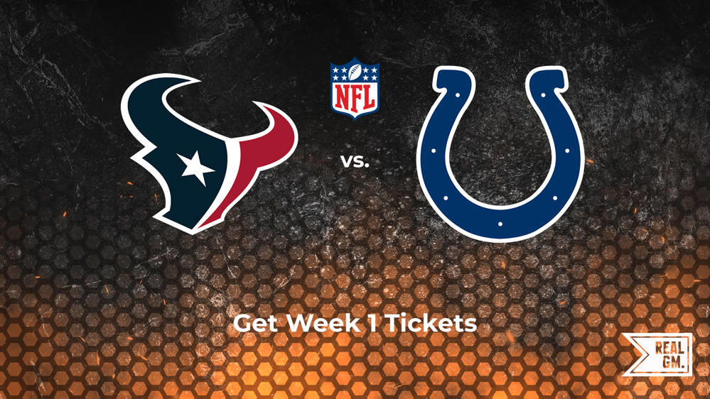 Week 1 Texans vs. Colts Tickets Available for Sunday, September 8 RealGM