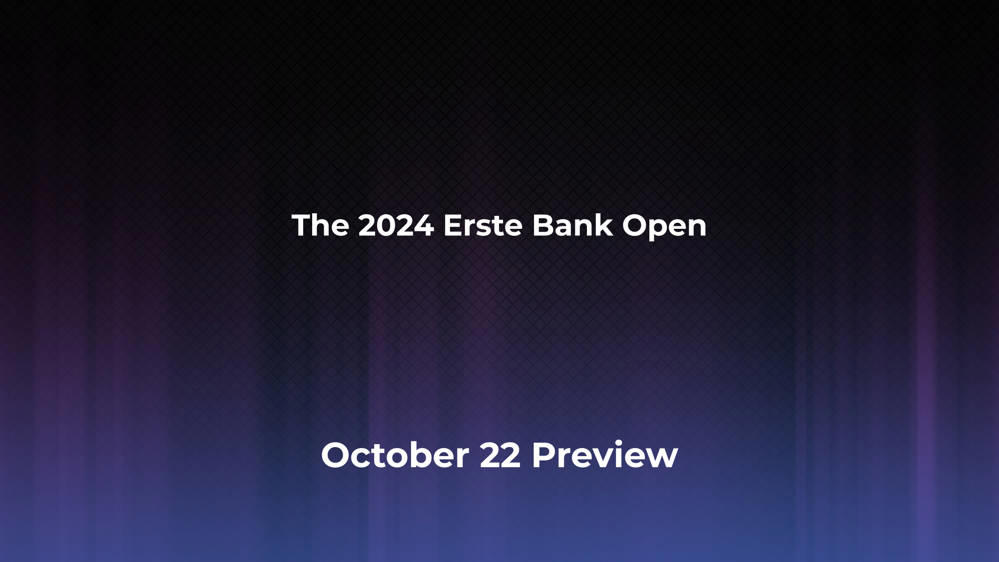 Betting Odds and Preview for the 2024 Erste Bank Open on October 22 - Men's Singles