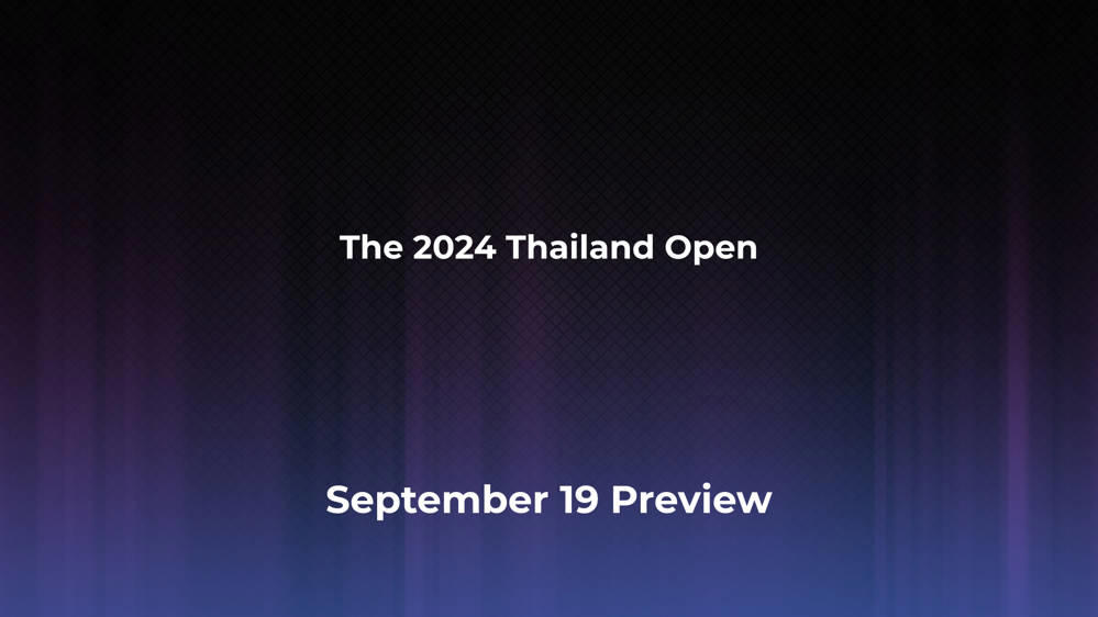 Betting Odds and Preview for the 2024 Thailand Open on September 19