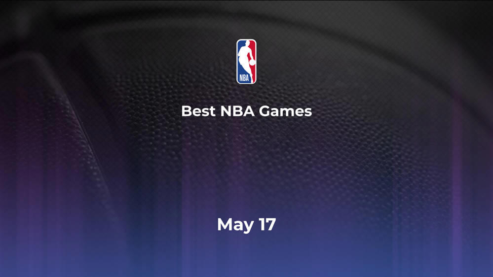 Best NBA Games Friday, May 17