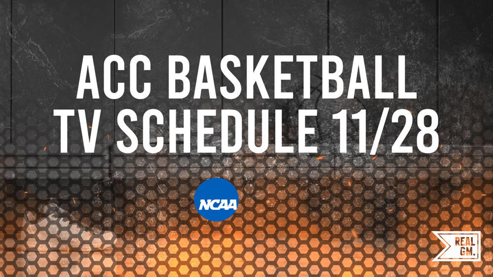 ACC Basketball Games Today TV Schedule and Live Stream Info for November 28 RealGM