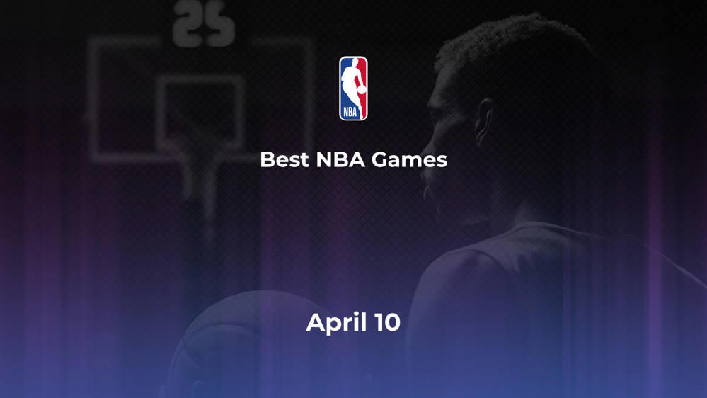 Best NBA Games Wednesday, April 10