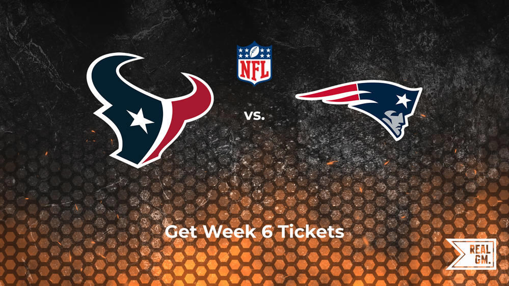 Week 6 Texans vs. Patriots Tickets Available for Sunday, Oct. 13 RealGM