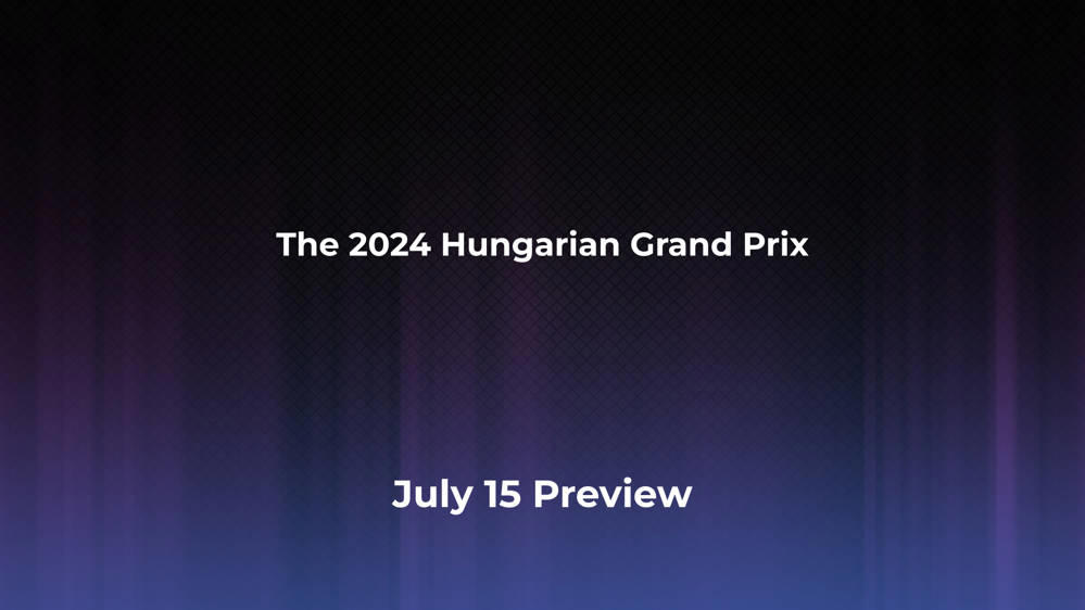 Betting Odds and Preview for the 2024 Hungarian Grand Prix on July 15 - Women's Singles