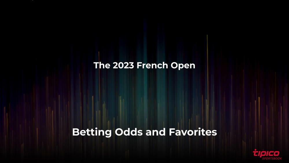 Men's French Open Betting Favorites and Odds