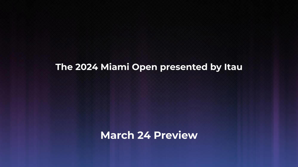 Betting Odds and Preview for the 2024 Miami Open presented by Itau on