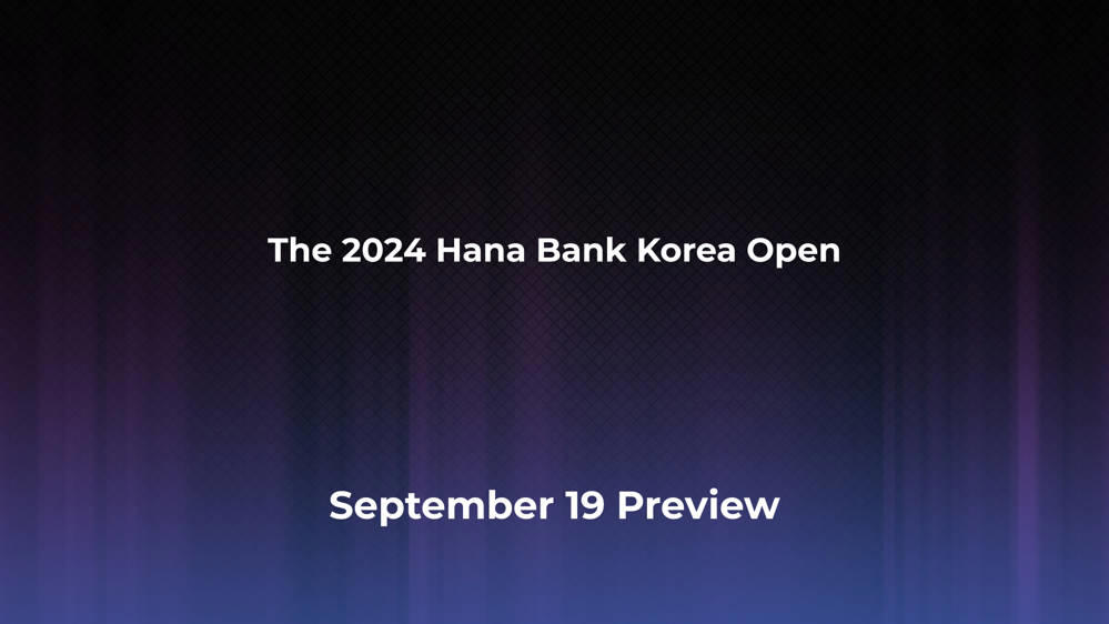 Betting Odds and Preview for the 2024 Hana Bank Korea Open on September