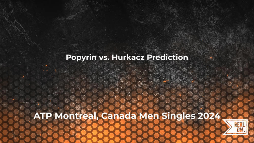 Popyrin vs. Hurkacz Prediction and Match Betting Odds ATP Montreal