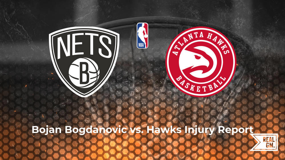 Will Bojan Bogdanovic play tonight vs. the Hawks? RealGM