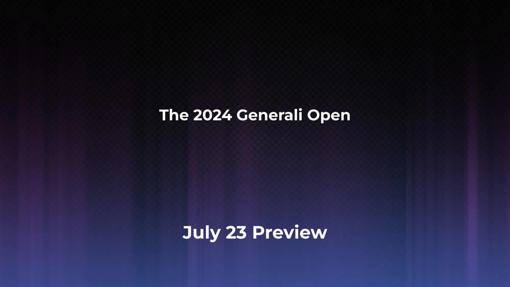 Betting Odds and Preview for the 2024 Generali Open on July 23 - Men's Singles