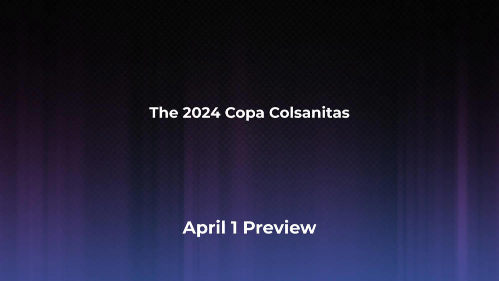 Betting Odds and Preview for the 2024 Copa Colsanitas on April 1 - Women's Singles