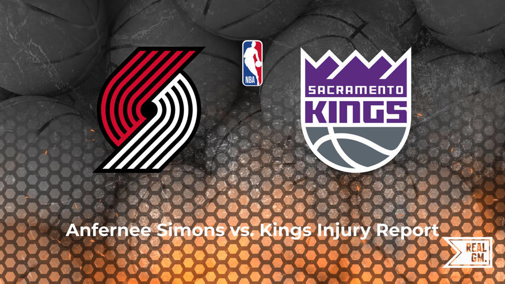 Will Anfernee Simons play tonight vs. the Kings? | RealGM