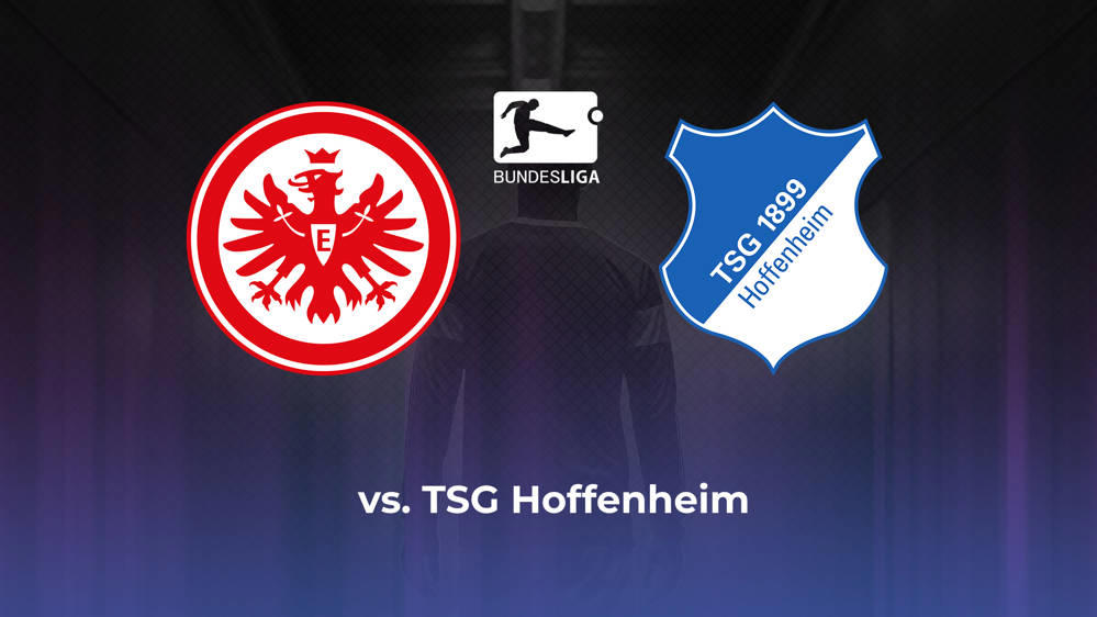 Eintracht Frankfurt vs. TSG Hoffenheim Betting Odds, Offensive Leaders, & Moneyline 8/31/2024