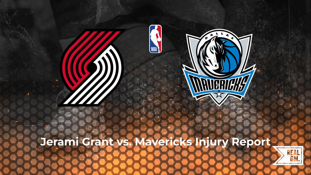 Will Jerami Grant play tonight vs. the Mavericks? | RealGM