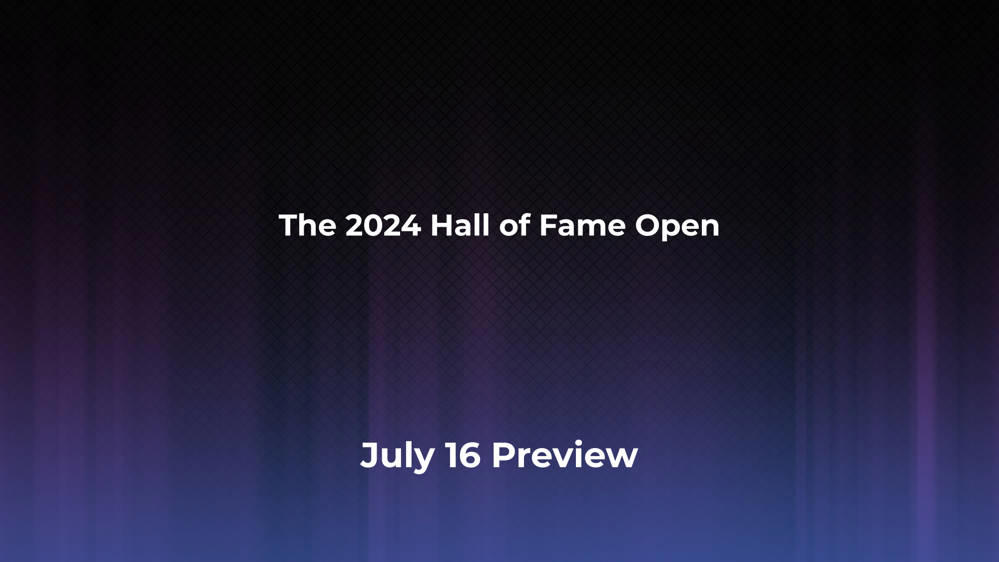 Betting Odds and Preview for the 2024 Hall of Fame Open on July 16