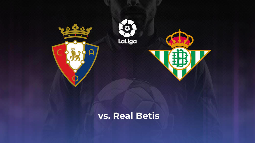 CA Osasuna vs. Real Betis Betting Odds, Offensive Leaders, & Moneyline 5/5/2024