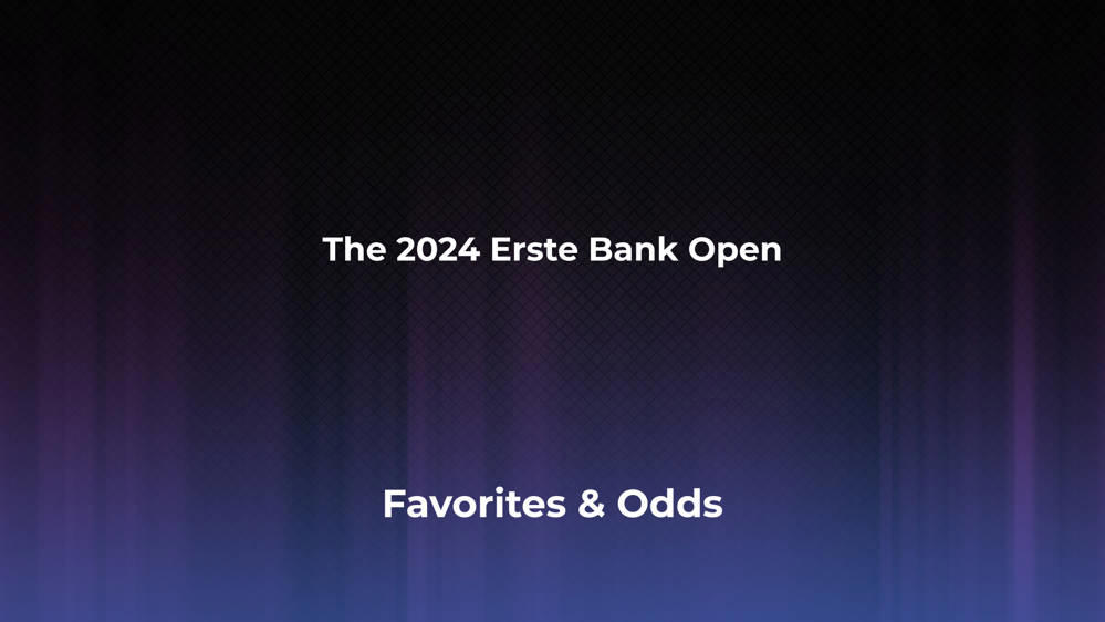 The Erste Bank Open Betting Odds, Favorites and Player Previews - Men's Singles