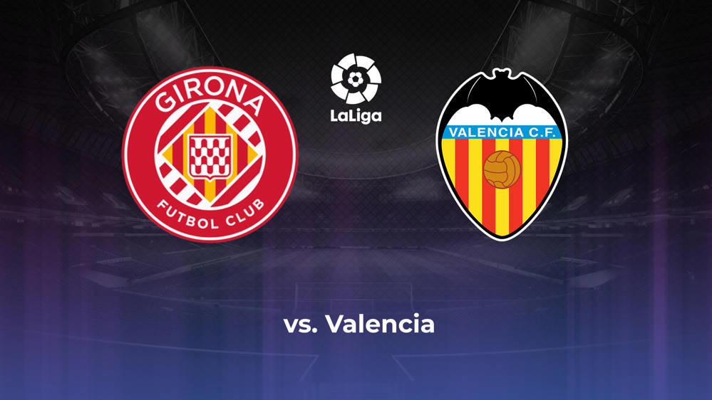 Girona FC vs. Valencia CF Betting Odds, Offensive Leaders, & Moneyline 9/21/2024