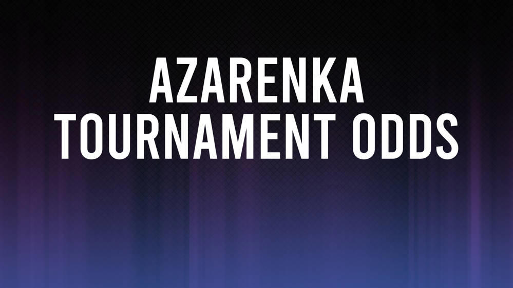 Victoria Azarenka Odds to Win Internazionali BNL d'Italia, Betting Preview and Stats